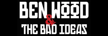 Ben Wood & the Bad Ideas
